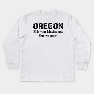 Oregon hide your mushrooms here we come Kids Long Sleeve T-Shirt